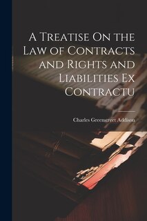 Front cover_A Treatise On the Law of Contracts and Rights and Liabilities Ex Contractu