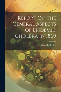 Front cover_Report On the General Aspects of Epidemic Cholera in 1869