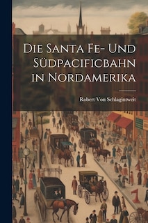 Front cover_Die Santa Fe- Und Südpacificbahn in Nordamerika