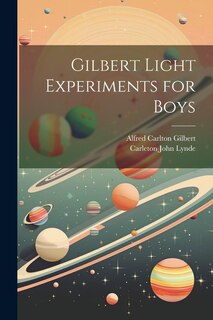 Front cover_Gilbert Light Experiments for Boys