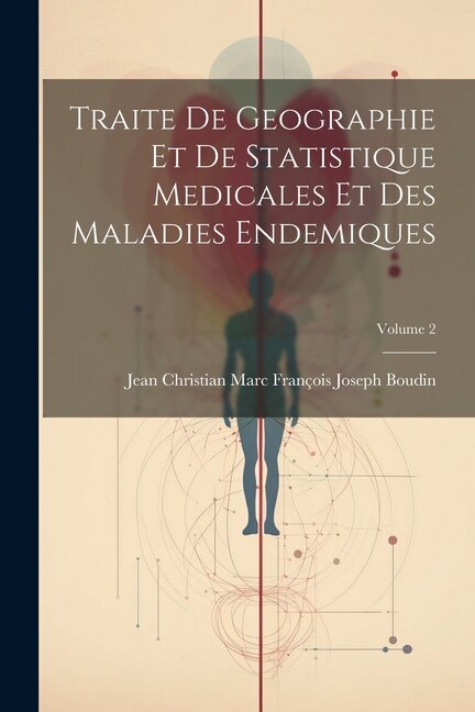 Front cover_Traite De Geographie Et De Statistique Medicales Et Des Maladies Endemiques; Volume 2