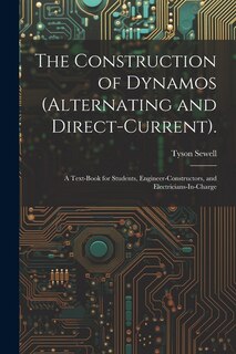Couverture_The Construction of Dynamos (Alternating and Direct-Current).