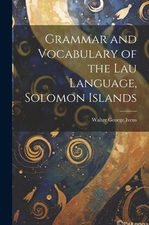 Front cover_Grammar and Vocabulary of the Lau Language, Solomon Islands