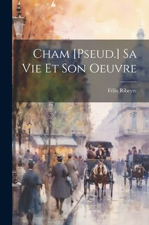 Front cover_Cham [Pseud.] Sa Vie Et Son Oeuvre