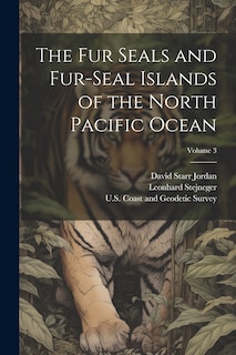 Couverture_The Fur Seals and Fur-Seal Islands of the North Pacific Ocean; Volume 3