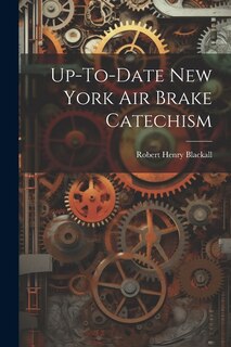 Front cover_Up-To-Date New York Air Brake Catechism
