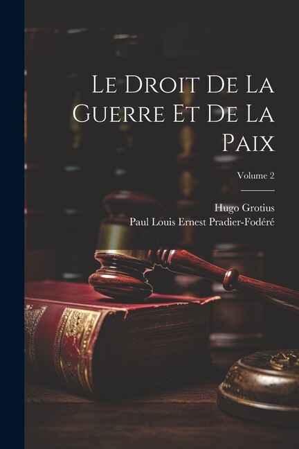 Couverture_Le Droit De La Guerre Et De La Paix; Volume 2