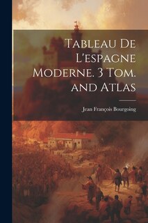 Front cover_Tableau De L'espagne Moderne. 3 Tom. and Atlas