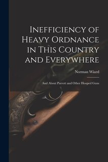 Front cover_Inefficiency of Heavy Ordnance in This Country and Everywhere