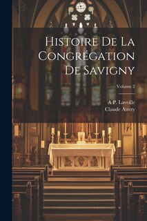 Front cover_Histoire De La Congrégation De Savigny; Volume 2