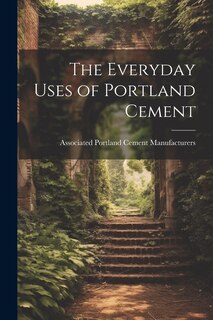 Front cover_The Everyday Uses of Portland Cement