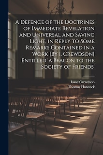 Couverture_A Defence of the Doctrines of Immediate Revelation and Universal and Saving Light, in Reply to Some Remarks Contained in a Work [By I. Crewdson] Entitled 'a Beacon to the Society of Friends'