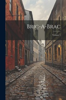 Front cover_Bric-A-Brac; Volume 1