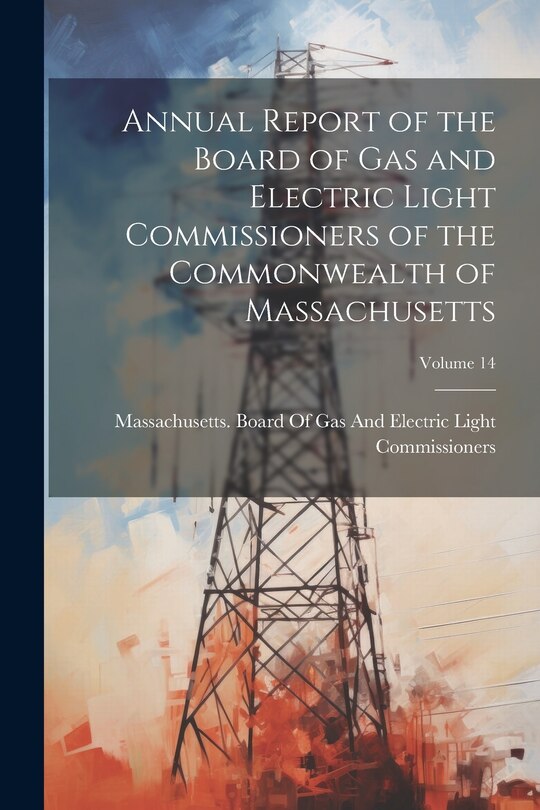 Couverture_Annual Report of the Board of Gas and Electric Light Commissioners of the Commonwealth of Massachusetts; Volume 14