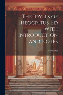 Front cover_The Idylls of Theocritus. Ed With Introduction and Notes