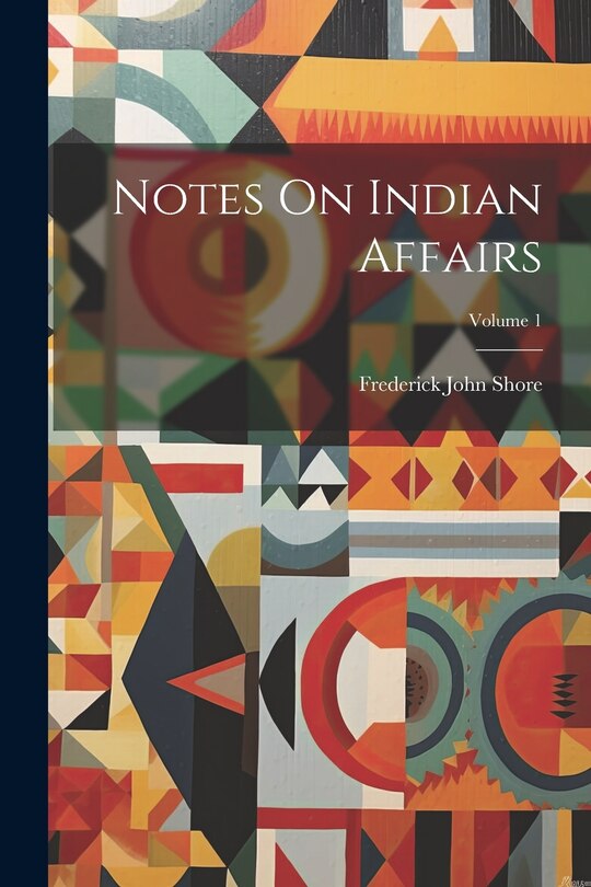 Couverture_Notes On Indian Affairs; Volume 1