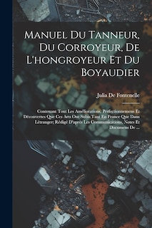 Front cover_Manuel Du Tanneur, Du Corroyeur, De L'hongroyeur Et Du Boyaudier
