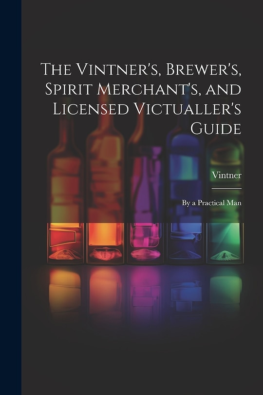 Front cover_The Vintner's, Brewer's, Spirit Merchant's, and Licensed Victualler's Guide