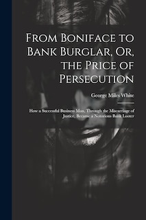 Couverture_From Boniface to Bank Burglar, Or, the Price of Persecution