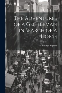 Front cover_The Adventures of a Gentleman in Search of a Horse