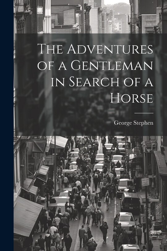 Front cover_The Adventures of a Gentleman in Search of a Horse