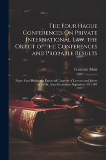 Couverture_The Four Hague Conferences On Private International Law, the Object of the Conferences and Probable Results