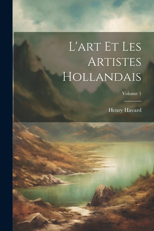 Front cover_L'art Et Les Artistes Hollandais; Volume 1
