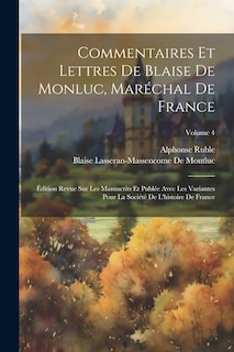 Couverture_Commentaires Et Lettres De Blaise De Monluc, Maréchal De France