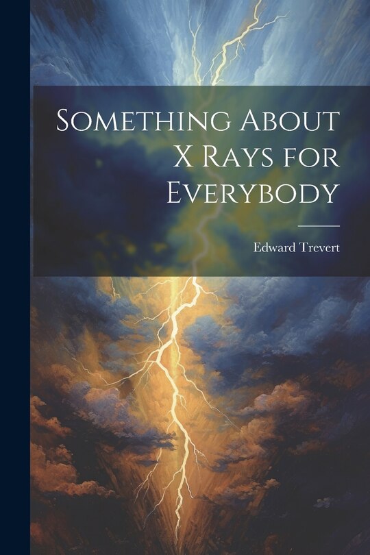 Front cover_Something About X Rays for Everybody