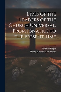 Front cover_Lives of the Leaders of the Church Universal, From Ignatius to the Present Time