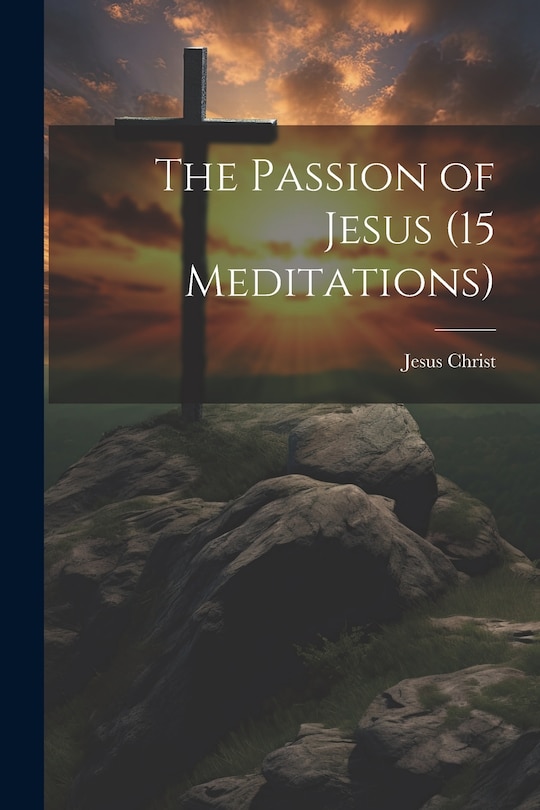 Couverture_The Passion of Jesus (15 Meditations)