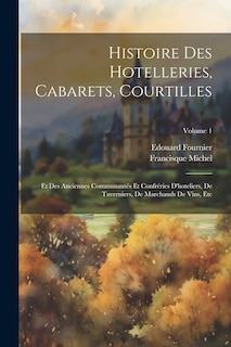 Couverture_Histoire Des Hotelleries, Cabarets, Courtilles