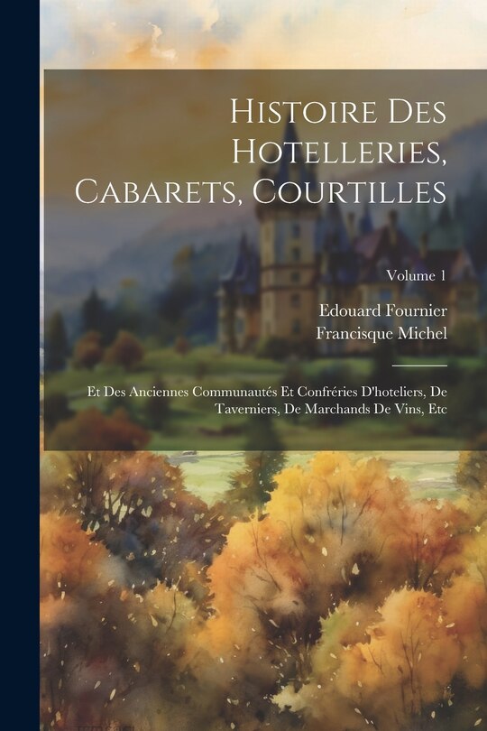Couverture_Histoire Des Hotelleries, Cabarets, Courtilles
