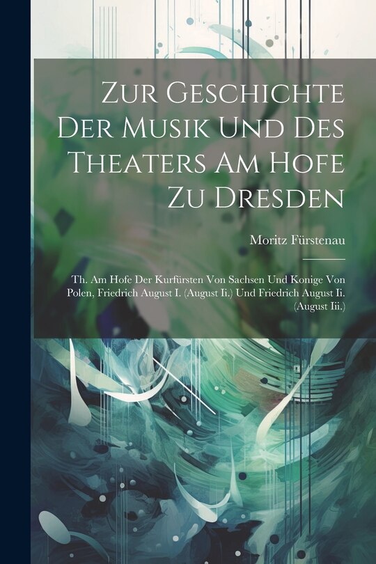 Couverture_Zur Geschichte Der Musik Und Des Theaters Am Hofe Zu Dresden