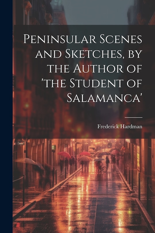 Couverture_Peninsular Scenes and Sketches, by the Author of 'the Student of Salamanca'