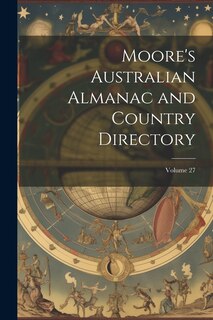 Couverture_Moore's Australian Almanac and Country Directory; Volume 27