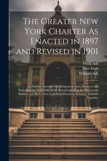 Front cover_The Greater New York Charter As Enacted in 1897 and Revised in 1901