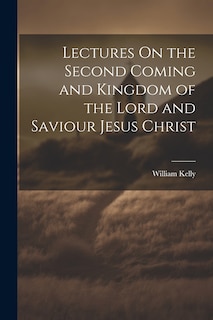 Front cover_Lectures On the Second Coming and Kingdom of the Lord and Saviour Jesus Christ