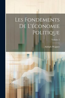Couverture_Les Fondements De L'économie Politique; Volume 2