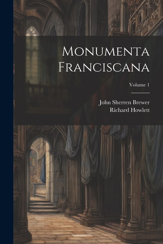 Front cover_Monumenta Franciscana; Volume 1