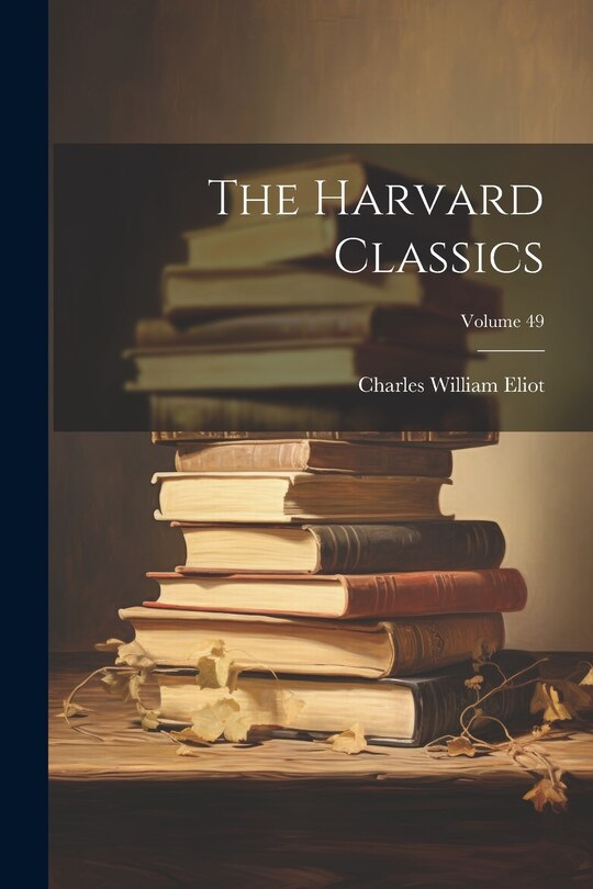 Front cover_The Harvard Classics; Volume 49