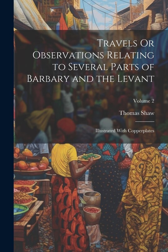 Front cover_Travels Or Observations Relating to Several Parts of Barbary and the Levant
