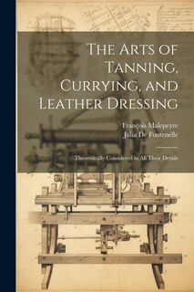 Front cover_The Arts of Tanning, Currying, and Leather Dressing