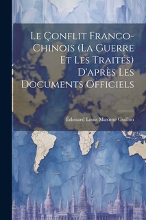 Front cover_Le Çonflit Franco-Chinois (La Guerre Et Les Traités) D'après Les Documents Officiels