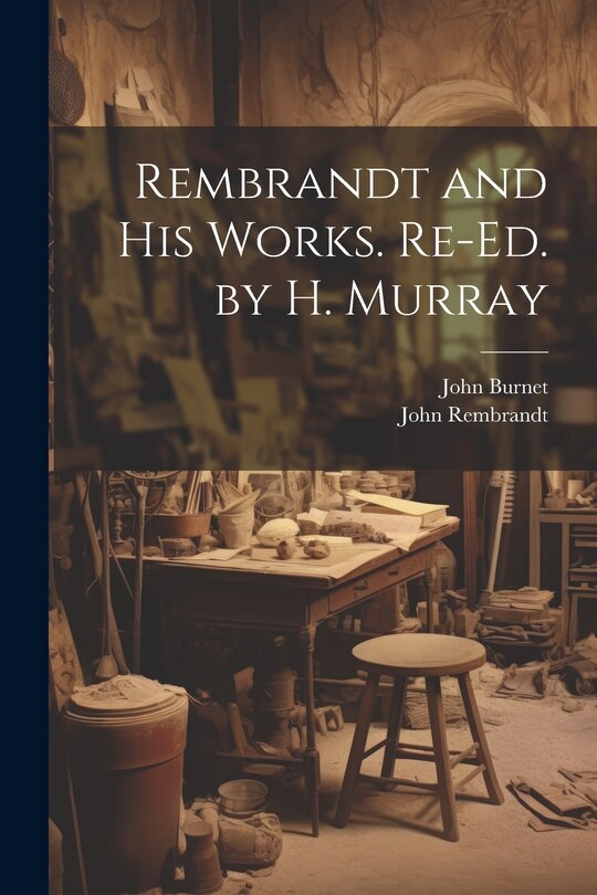 Front cover_Rembrandt and His Works. Re-Ed. by H. Murray