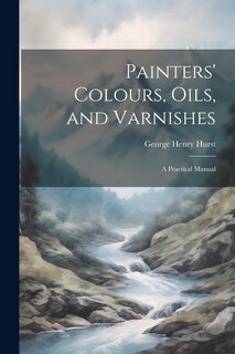 Front cover_Painters' Colours, Oils, and Varnishes