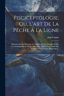 Couverture_Pisciceptologie; Ou, L'art De La Pêche À La Ligne