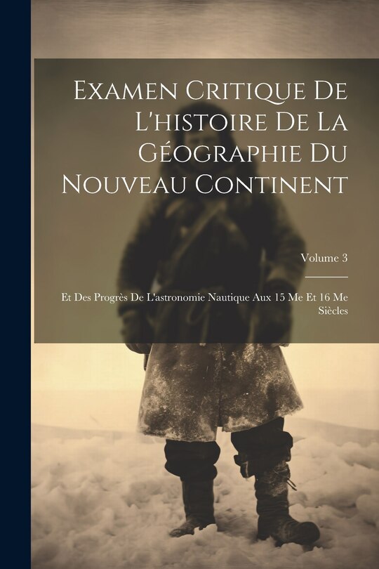 Front cover_Examen Critique De L'histoire De La Géographie Du Nouveau Continent