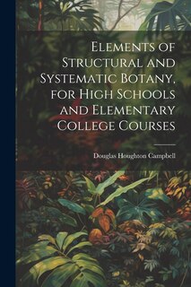 Couverture_Elements of Structural and Systematic Botany, for High Schools and Elementary College Courses