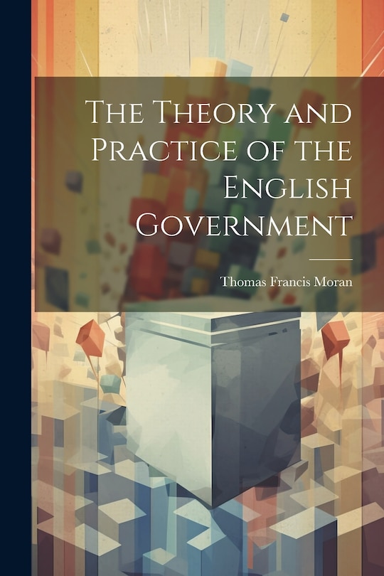 Front cover_The Theory and Practice of the English Government